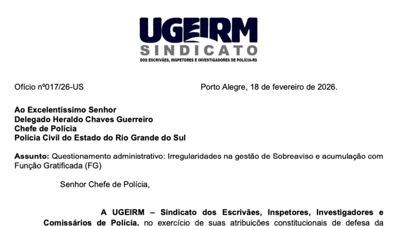 UGEIRM questiona Chefia da Polícia sobre critérios de sobreaviso e acúmulo de Função Gratificada na Polícia Civil